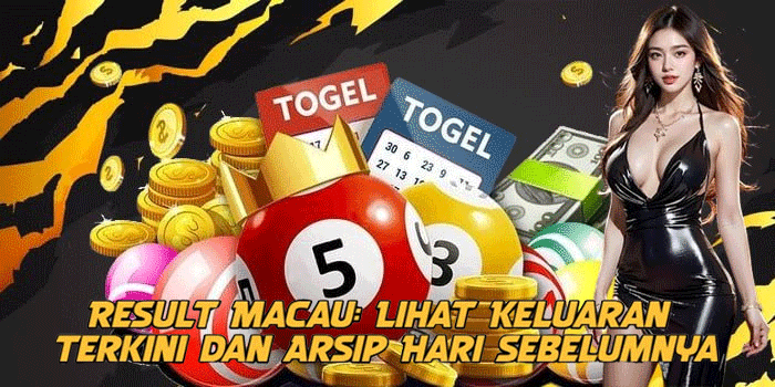 Result Macau: Lihat Keluaran Terkini dan Arsip Hari Sebelumnya